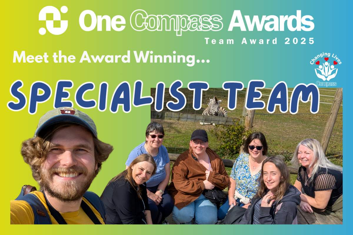 "One Compass Awards Team Award 2025" "Meet the Award Winning... Specialist Team" "Compass Changing Lives" Image of the Specialist Team on their team away day to Twycross Zoo, with zebra.